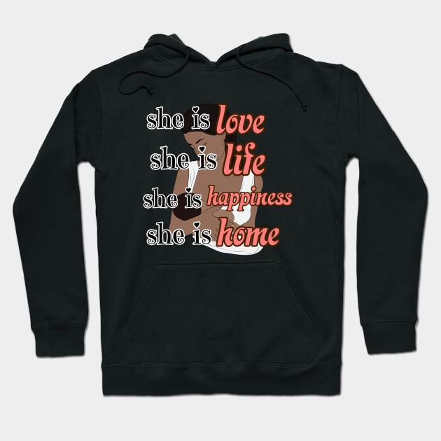 she is love,life, happiness, home, Happy Mothers day international Hoodie by THESHOPmyshp